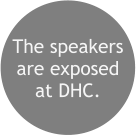 The speakers are exposed at DHC.